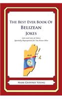 Best Ever Book of Belizean Jokes: Lots and Lots of Jokes Specially Repurposed for You-Know-Who