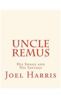 Uncle Remus: His Songs and His Sayings