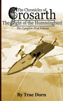 The Chronicles of Crosarth: The Flight of the Hummingbird: The Complete Volume One(1 The Chronicles of Crosarth)