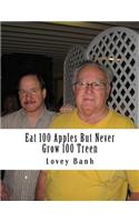 Eat 100 Apples But Never Grow 100 Treen