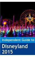 The Independent Guide to Disneyland 2015