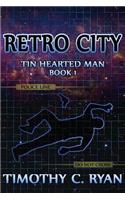 Retro City: Tin Hearted Man, Book 1(1 Tin Hearted Man)