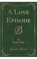 A Love Episode (Classic Reprint)