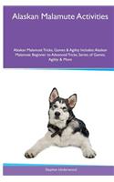 Alaskan Malamute Activities Alaskan Malamute Tricks, Games & Agility. Includes: Alaskan Malamute Beginner to Advanced Tricks, Series of Games, Agility and More(English)