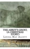 The Abbot's Ghost, (A Christmas Story)