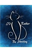 I'd Rather Be Sketching: Drawing Book with 200 White Blank Pages: Inspirational Abstract Cat Design Sketch Notebook/Journal (8.5 X 11: 100 Sheets)