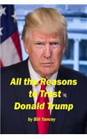 All the Reasons to Trust Donald Trump