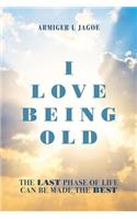 I Love Being Old