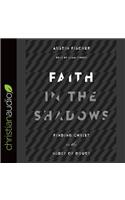 Faith in the Shadows: Finding Christ in the Midst of Doubt