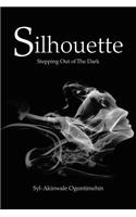 Silhouette: Stepping out of the Dark