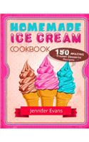 Homemade Ice Cream Cookbook - 150 Amazing Frozen Desserts Recipes