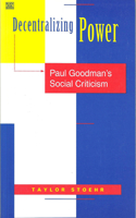 Decentralizing Power – Paul Goodman`s Social Criticism