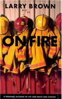 On Fire: A Personal Account of Life and Death and Choices