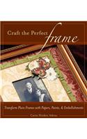 Craft the Perfect Frame: Transform Plain Frames with Papers, Paints, & Embellishments