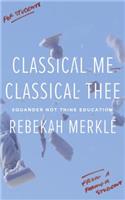 Classical Me, Classical Thee: Squander Not Thine Education