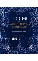 Witch's Herbal Apothecary: Rituals & Recipes for a Year of Earth Magick and Sacred Medicine Making