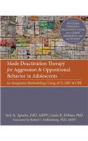 Mode Deactivation Therapy for Aggression and Oppositional Behavior in Adolescents an Integrative Methodology Using ACT, Dbt, and CBT