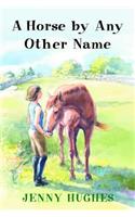 Horse by Any Other Name