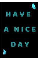 Have A Nice Day - Notebook
