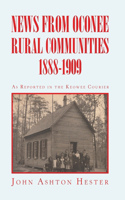 News from Oconee Rural Communities 1888-1909