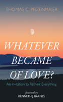 Whatever Became of Love?