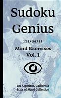 Sudoku Genius Mind Exercises Volume 1: Los Alamitos, California State of Mind Collection