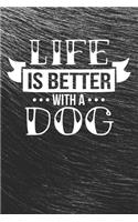 Life is Better with a DOG Notebook