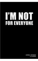 I'm Not For Everyone