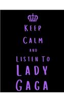 Keep Calm And Listen To Lady Gaga