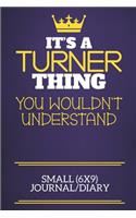 It's A Turner Thing You Wouldn't Understand Small (6x9) Journal/Diary