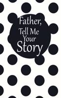 father, tell me your story: A guided journal to tell me your memories, keepsake questions.This is a great gift to Dad, grandpa, granddad, father and uncle from family members, 