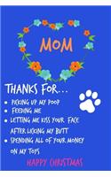 Mom Thanks For Picking Up My Poop: Happy Christmas From Pet Animal Dog Cat Son Daughter - Rude Naughty Xmas Notebook For Her Mother Pupply Lover Mom Mum Book for In Law Grandmother (U