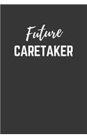 Future Caretaker Notebook: Lined Journal (Gift for Aspiring Caretaker), 120 Pages, 6 x 9, Matte Finish