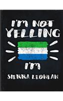 I'm Not Yelling I'm Sierra Leonean: Funny Sarcastic Personalized Gift for Coworker Friend from Sierra Leone Planner Daily Weekly Monthly Undated Calendar Organizer Journal