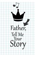 Father, I want to hear your story