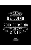 I'd Rather Be Doing Rock Climbing Stuff 2020 Planner