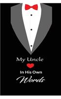 My uncle in his own words: A guided journal to tell me your memories, keepsake questions.This is a great gift to Dad, grandpa, granddad, father and uncle from family members, 