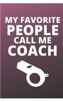 My Favorite People Call Me Coach