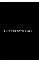 Cheers 2020 Y'all: 2020 New Year Notebook, 2020 Writing Notebook, New Year Notebook Gift, Novelty Gift Notebook, 6x9 Notebook. Notebook Journal Gag Gift: Funny Noteboo