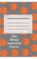 composition notebook college ruled Blank Lined Journal. Eat Sleep Basketball Repeat: Funny basketball Notebook sports Journal Wide Ruled Paper College Lined Pages Book For Writing and Taking Notes, gift ideas for Girls Home School Co