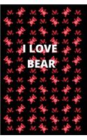 I Love Bear: Awesome Perfect Valentine's Day Notebook To Write In, 6 x 9 Quote Softcover!Cute Gifts Journals For Woman, Man And girl