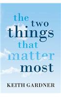 The Two Things That Matter Most