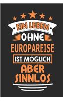 Ein Leben ohne Europareise ist möglich aber sinnlos: Notizbuch, Notizblock, 110 Seiten, Souvenir Geschenk Buch, auch als Dekoration geeignet