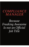 Compliance Manager Because Freaking Awesome Is Not An Official job Title: Career journal, notebook and writing journal for encouraging men, women and kids. A framework for building your career.