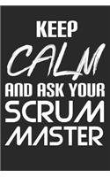 Scrum Master - Keep Calm And Ask Your Scrum Master