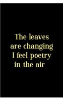 The Leaves Are Changing I Feel Poetry In The Air