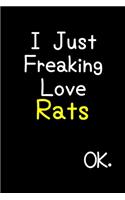 I Just Freaking Love Rats Ok.: Journal (Diary, Notebook) Funny Animal Gift For Rat Lovers