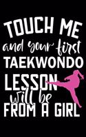 Touch Me And Your First Taekwondo Lesson Will Be From A Girl: Martial Arts Girl Blank Lined Notebook