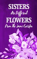 Chalkboard Journal - Sisters Are Different Flowers From The Same Garden (Purple): 100 page 6" x 9" Ruled Notebook: Inspirational Journal, Blank Notebook, Blank Journal, Lined Notebook, Blank Diary