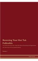 Reversing Your Hot Tub Folliculitis: The 30 Day Journal for Raw Vegan Plant-Based Detoxification & Regeneration with Information & Tips (Updated Edition) Volume 1